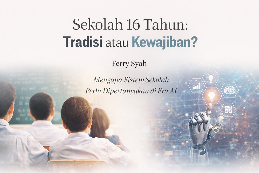 Mengapa Sekolah Bisa Memakan 16 Tahun Hidup Kita